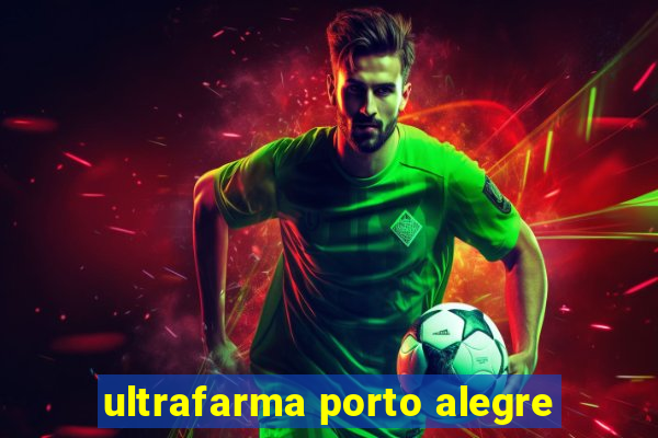 ultrafarma porto alegre